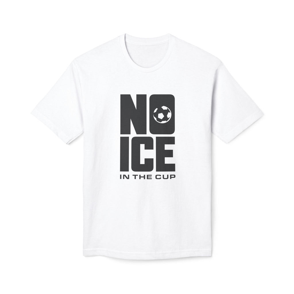 No ICE in the Cup T-Shirt