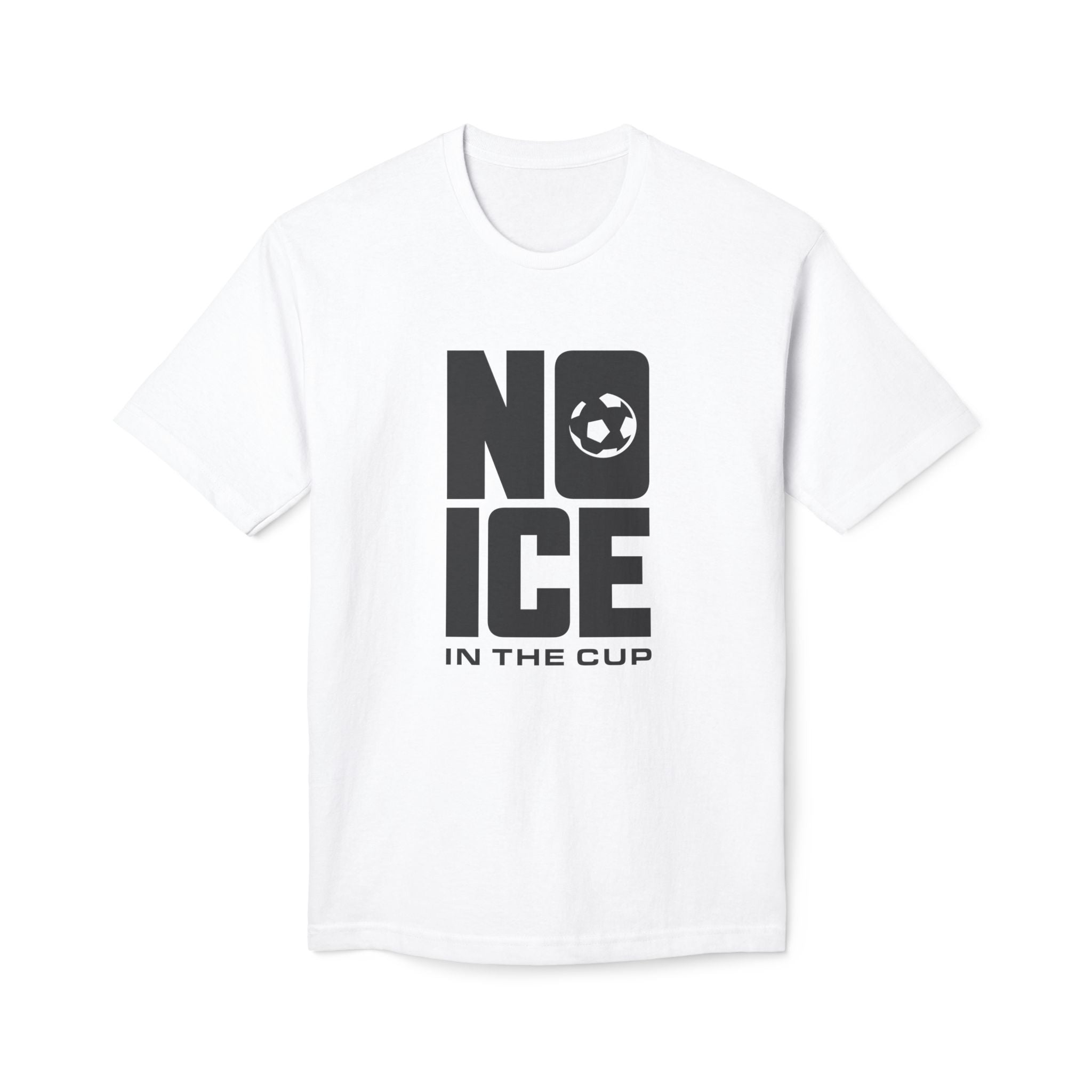 No ICE in the Cup T-Shirt